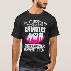 Orthodontist Dentist Dental Sweet Enough To Cause T-Shirt
