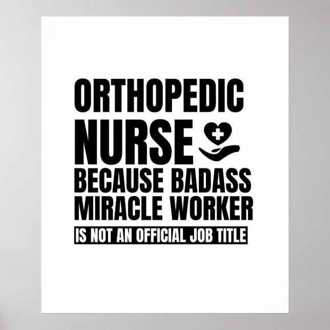 Orthopaedic nurse because badass miracle worker is poster (Front)