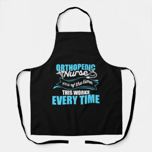 Orthopaedic Nurse Everytime Ortho Nursing RN Apron