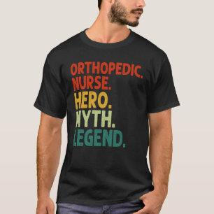 Orthopaedic Nurse Hero Myth Legend Vintage ORTHO N T-Shirt