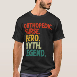 Orthopaedic Nurse Hero Myth Legend Vintage ORTHO T-Shirt