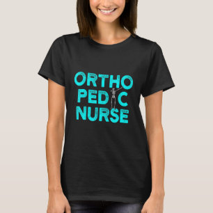 Orthopaedic Nurse Ortho Nursing Rn 12 T-Shirt