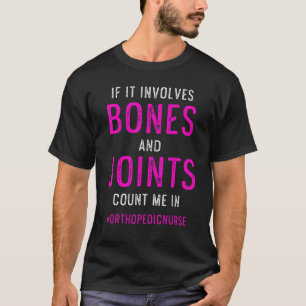 Orthopaedic Nurse Ortho Nursing Rn 4 T-Shirt
