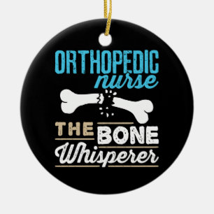 Orthopaedic Nurse the Bone Whisperer Ceramic Ornament