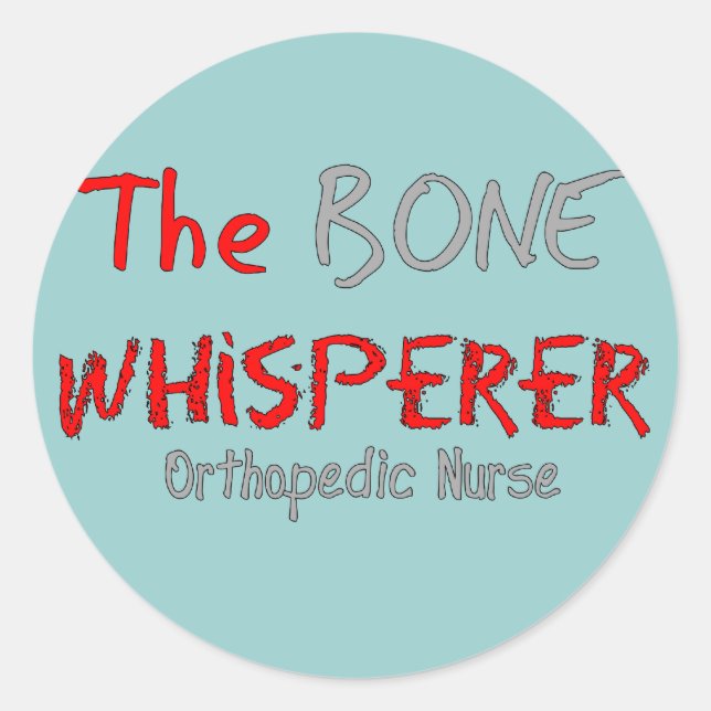 Orthopaedic Nurse "THE BONE WHISPERER" Classic Round Sticker (Front)