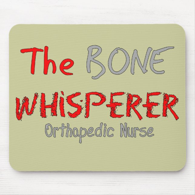 Orthopaedic Nurse "THE BONE WHISPERER" Mouse Pad (Front)
