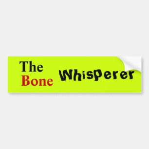 Orthopaedic Physician "The Bone Whisperer" Bumper Sticker