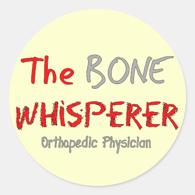 Orthopaedic Physician "The Bone Whisperer" Classic Round Sticker (Front)