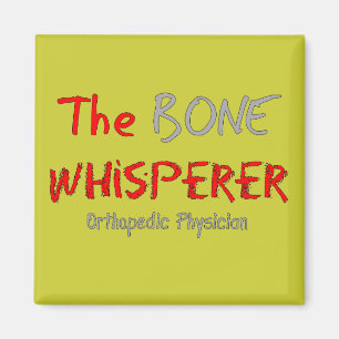 Orthopaedic Physician "The Bone Whisperer" Magnet
