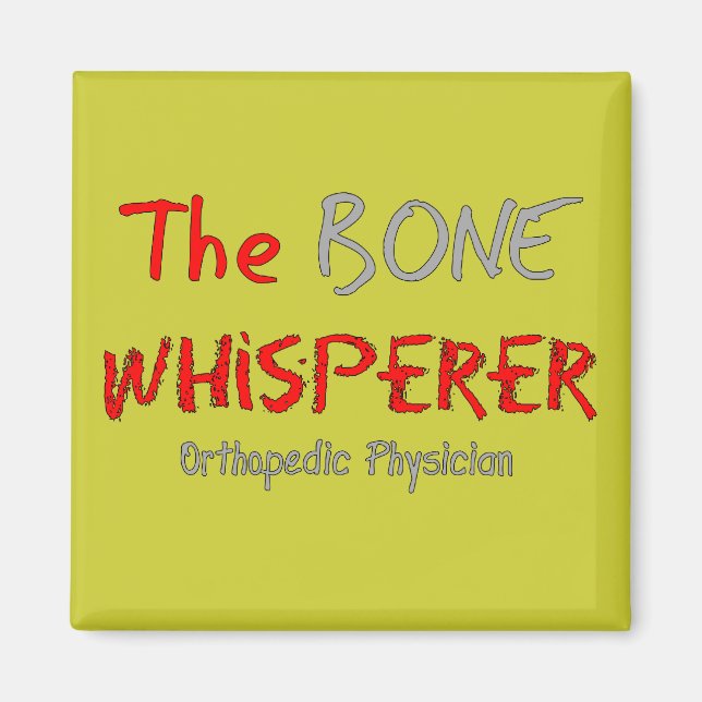 Orthopaedic Physician "The Bone Whisperer" Magnet (Front)