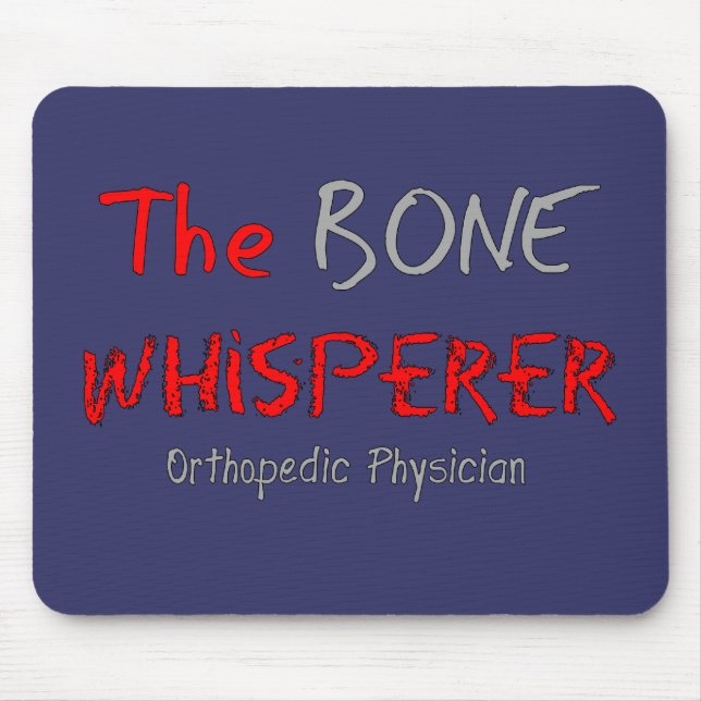 Orthopaedic Physician "The Bone Whisperer" Mouse Pad (Front)