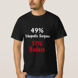 Orthopaedic Surgeon Badass T-Shirt