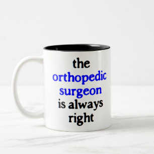orthopaedic surgeon is always right Two-Tone coffee mug