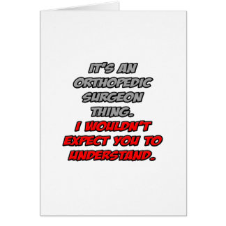 Orthopaedic Surgeon .. You Wouldn't Understand