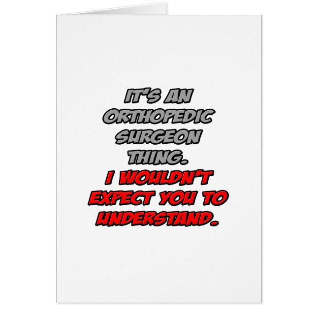 Orthopaedic Surgeon .. You Wouldn't Understand (Front)