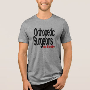 Orthopaedic Surgeons Do It Better Joke Tri-Blend Shirt