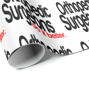 Orthopaedic Surgeons Do It Better Wrapping Paper