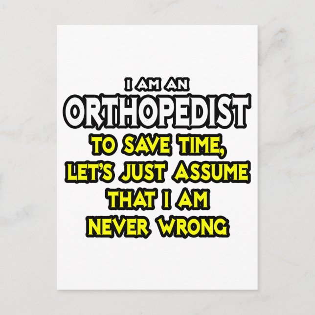 Orthopaedist...Assume I Am Never Wrong Postcard (Front)