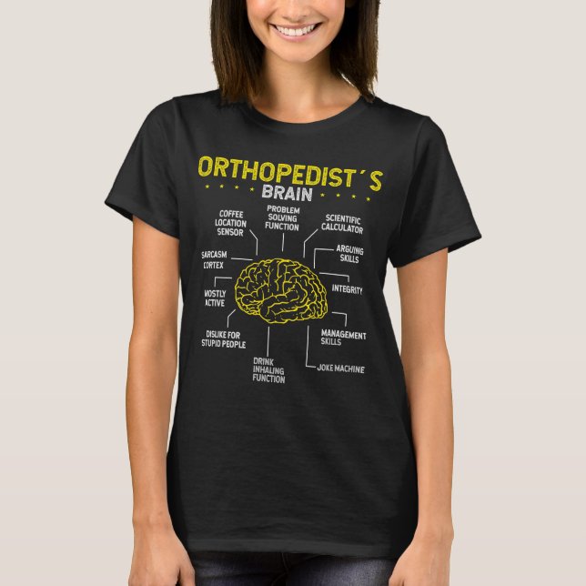 Orthopaedist Brain Physical Therapist Orthopaedic T-Shirt (Front)
