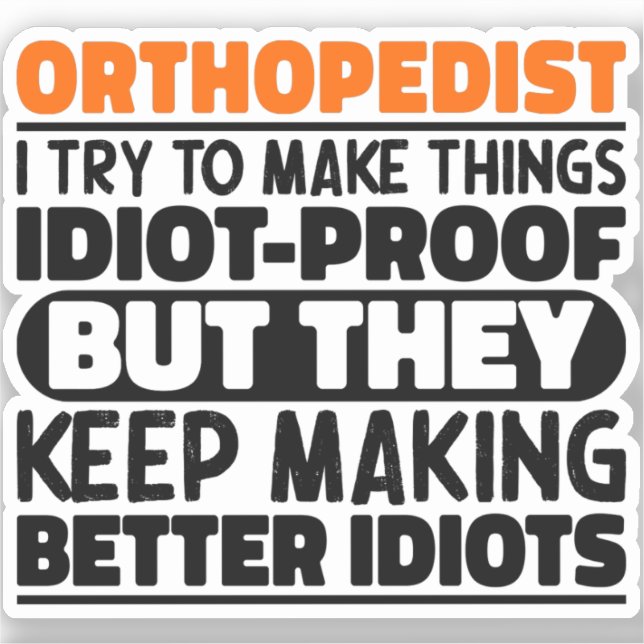 Orthopaedist I Try To Make Things Funny Sayings  (Front)