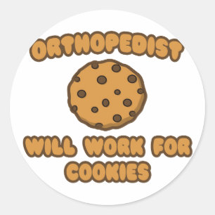 Orthopaedist .. Will Work for Cookies Classic Round Sticker