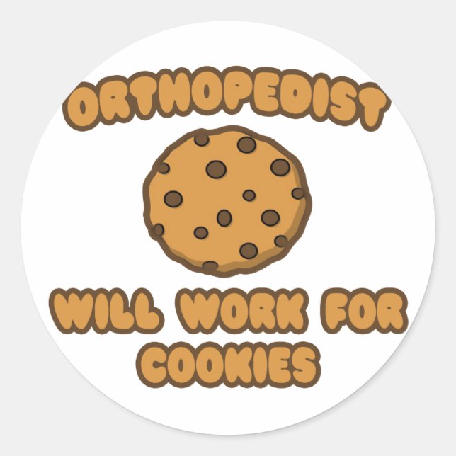 Orthopaedist .. Will Work for Cookies Classic Round Sticker (Front)