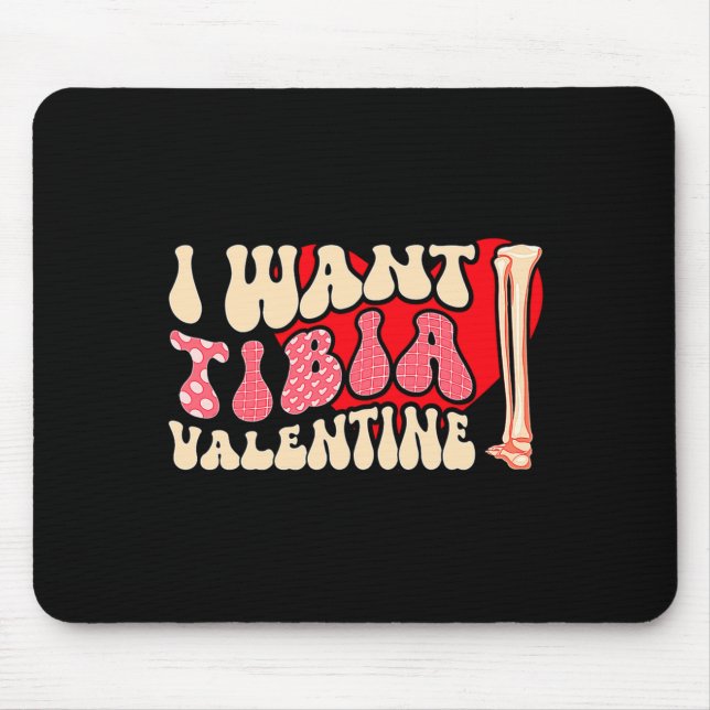 Orthopedic Radiology Surgeon I Want Tibia Your Val Mouse Pad (Front)
