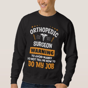 Orthopedic Surgeon Warning To Avoid Injury Do Not Sweatshirt