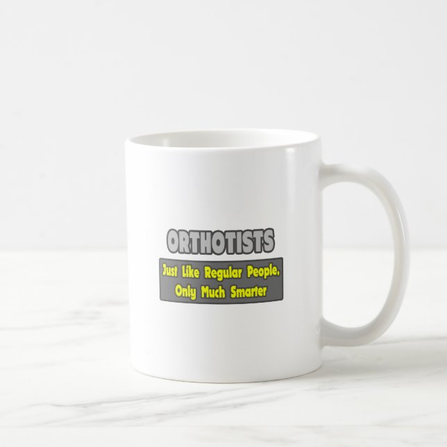Orthotists .. Smarter Coffee Mug (Right)