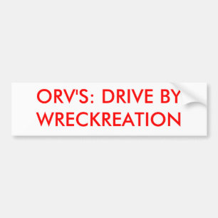 ORV'S: DRIVE BYWRECKREATION BUMPER STICKER