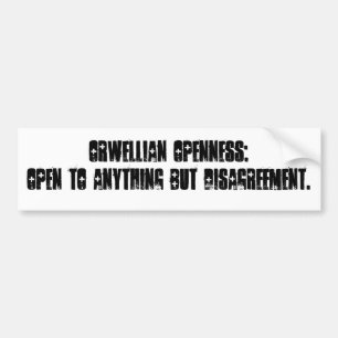 Orwellian Openness: Open to Anything but Disagr... Bumper Sticker