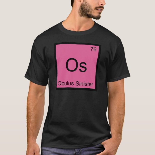 Os - Oculus Sinister Chemistry Element Symbol Eye T-Shirt (Front)
