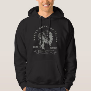 Osage Nation Native American Indian Pride Respect. Hoodie