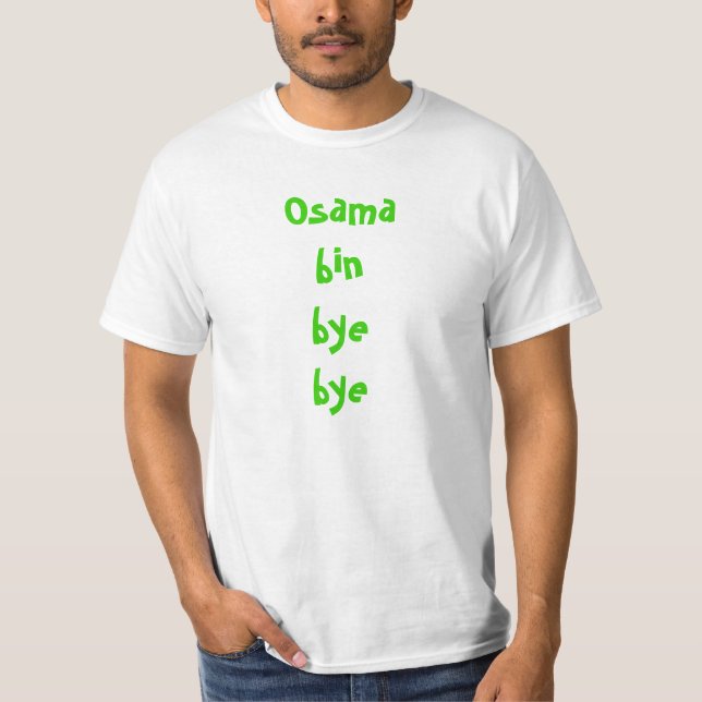 osama bin bye bye T-Shirt (Front)