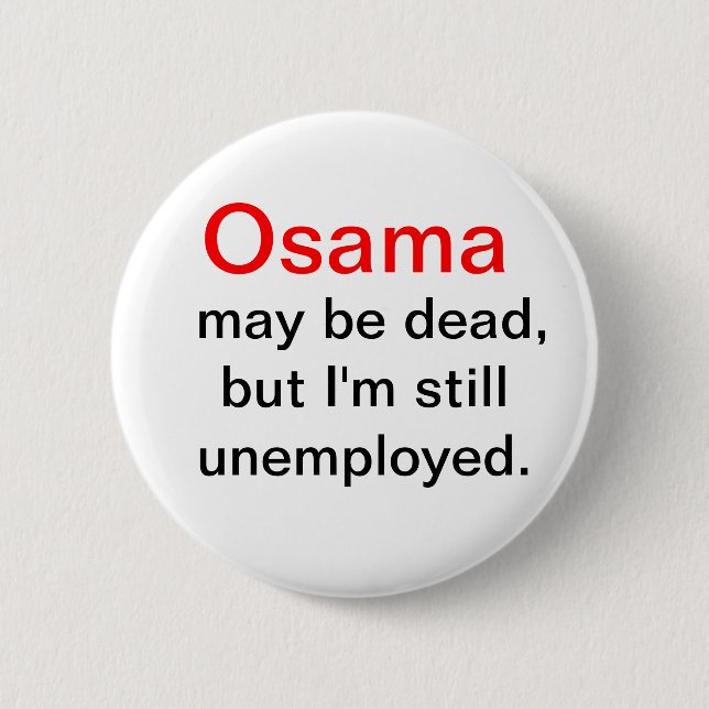 Osama is Dead, I'm unemployed button (Front)