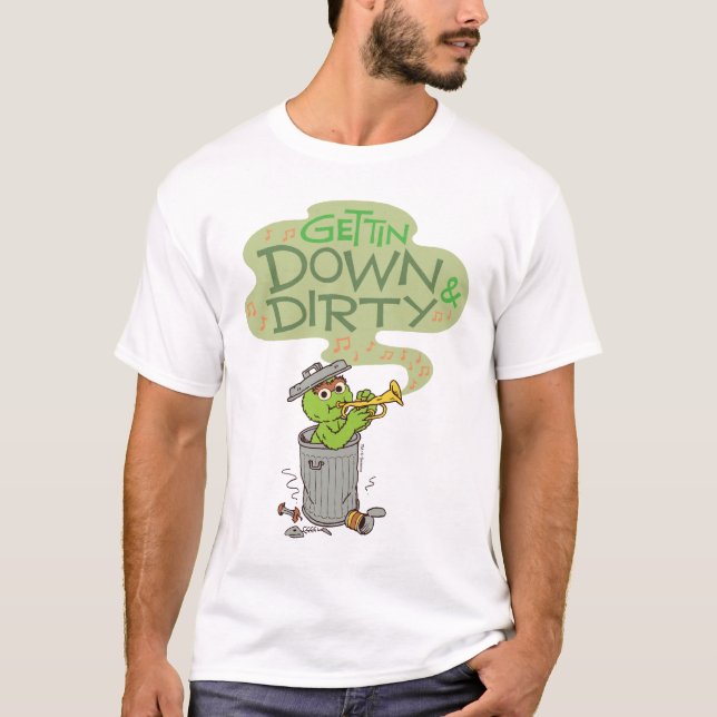 Oscar the Grouch | Gettin Down & Dirty T-Shirt (Front)