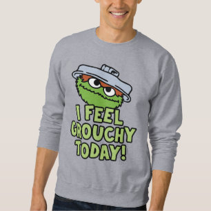 Oscar the Grouch I Feel Grouchy Today! Sweatshirt