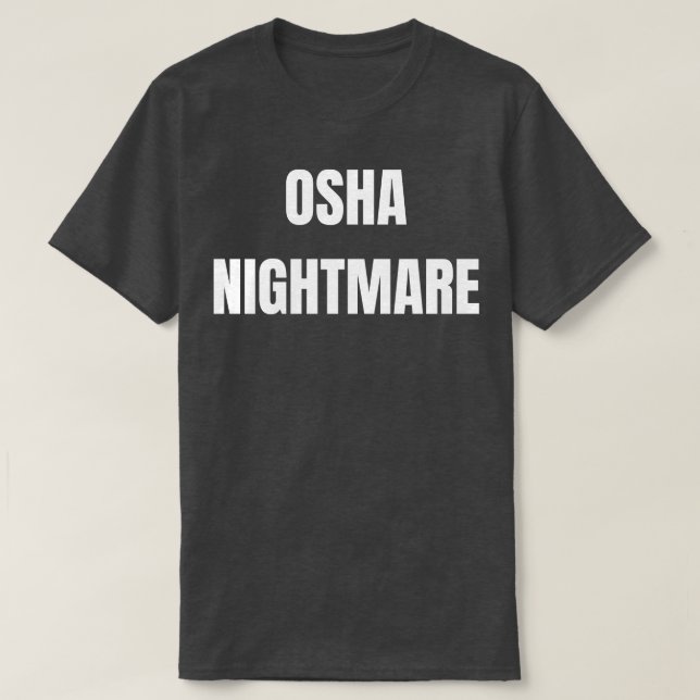 OSHA Nightmare T-Shirt (Design Front)