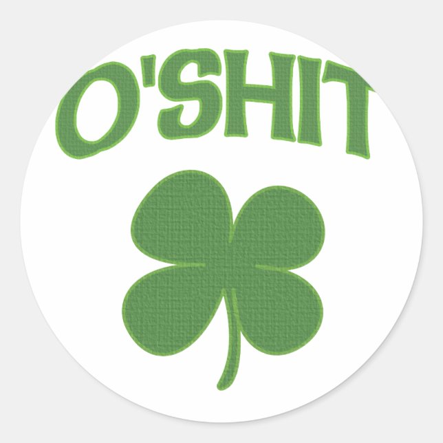 O'Shit Irish Shamrock Classic Round Sticker (Front)