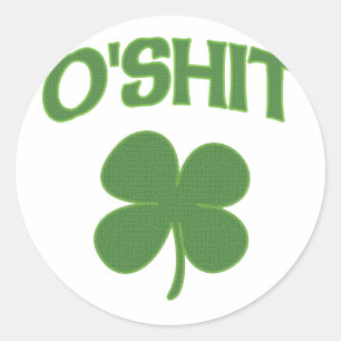 O'Shit Irish Shamrock Classic Round Sticker
