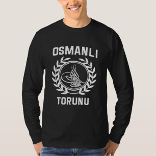 Osmanli Torunu Trkiye Turkey Fetih 1453 Istanbul O T-Shirt