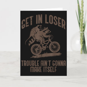 Ossum Get In Loser Trouble Funny Ssum Raccoon Men  Card