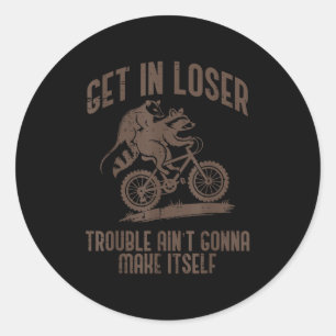 Ossum Get In Loser Trouble Funny Ssum Raccoon Men  Classic Round Sticker