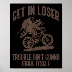 Ossum Get In Loser Trouble Funny Ssum Raccoon Men  Poster
