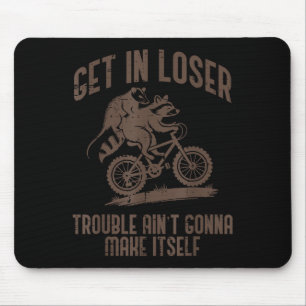 Ossum Get In Loser Trouble Funny Ssum Racoon Men Mouse Pad