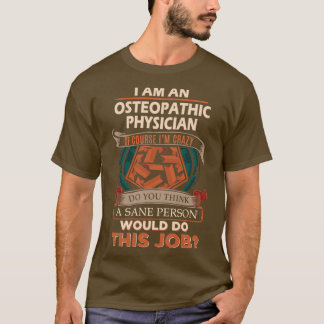 Osteopathic Physician Sane Person Gift Item 1 T-Shirt
