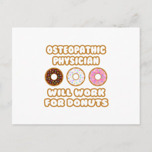 Osteopathic Physician .. Will Work For Doughnuts Postcard