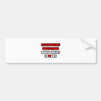 Osteopathic Physicians Make Great Lovers Bumper Sticker