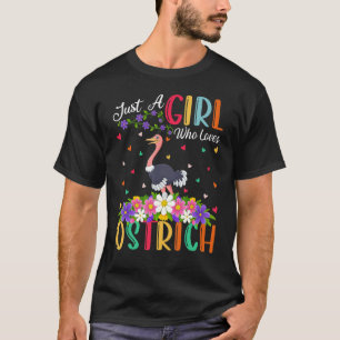 Ostrich Bird  Just A Girl Who Loves Ostrich T-Shirt