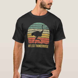 Ostrich Pantless Thundergoose Animal Name Stupid T-Shirt